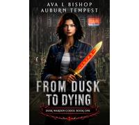 From Dusk To Dying (Dusk Warden Codex)