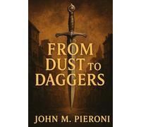 From Dust to Daggers