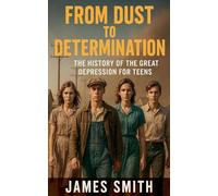 From Dust to Determination: The History of the Great Depression for Teens