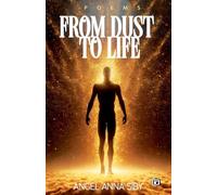 From Dust to Life | poems by Angel Anna Siby