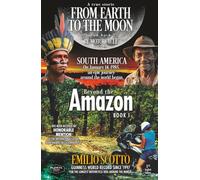 FROM EARTH TO THE MOON and back BY MOTORCYCLE - BOOK 1 - BEYOND THE AMAZON: South America, On January 14, 1985, the epic journey that embraced the world began.