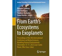 From Earth's Ecosystems to Exoplanets: Proceedings of the 4th International Conference on BioGeoSciences: Modeling Natural Environments (November ... in Earth and Environmental Sciences)