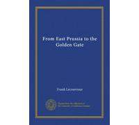 From East Prussia to the Golden Gate