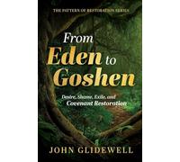 From Eden to Goshen: Desire, Shame, Exile, and Covenant Restoration