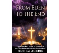 From Eden to the End: The Unbroken Voice of Prophecy From the First Word to the Last Days