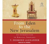 From Eden to the New Jerusalem: An Introduction to Biblical Theology