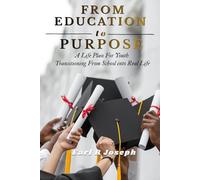 From Education to Purpose: A Life Plan for Youth Transitioning from School into Real Life (National Reset)