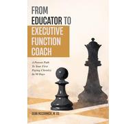 From Educator to Executive Function Coach: A Proven Path To Paying Clients In 90 Days