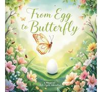 From Egg to Butterfly: A Magical Life Cycle Adventure: A Fun and Educational Story with Interactive Activities for Curious Kids Ages 3-8