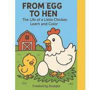 From egg to Hen: The life of a Little Chicken