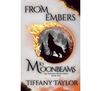 From Embers To Moonbeams: 1 (The Burning Moon Series)
