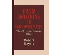FROM EMOTIONS TO EMPOWERMENT: The Christine Fonseca Effect