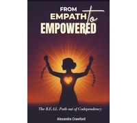 From Empath to Empowered: The R.E.A.L. Path out of Codependency
