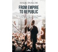 From Empire to Republic: The Social History of Ottoman Empire and the Birth of Modern Turkey