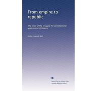 From empire to republic: The story of the struggle for constitutional government in Mexico: Volume 2