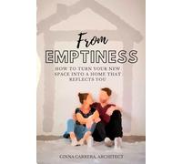 FROM EMPTINESS: A practical guide to creating a home that reflects who you are - from the ground up.