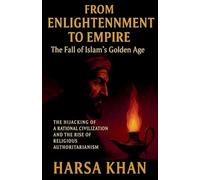 From Enlightenment to Empire: The Fall of Islam’s Golden Age