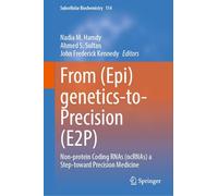 From (Epi)genetics-to-Precision (E2P): Non-protein Coding RNAs (ncRNAs) a Step-toward Precision Medicine: 114 (Subcellular Biochemistry, 114)