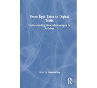 From Epic Tales to Digital Trails: Understanding New Mediascapes in Activism