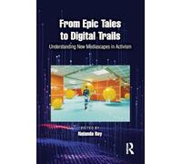 From Epic Tales to Digital Trails: Understanding New Mediascapes in Activism