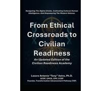 From Ethical Crossroads to Civilian Readiness: The CRA 2.0 Blueprint for Military Transition: Navigating the Digital Divide, Cultivating Cultural ... (Counseling our Active Duty Personnel)