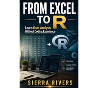 FROM EXCEL TO R: Learn Data Analysis Without a Computer Science Background