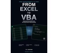 From Excel to VBA: Automate Excel, Build Tools, and Stop Doing Things Manually (From Spreadsheets to Code Series)