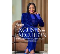 From Excuses to Execution: A Daily Devotional Journal