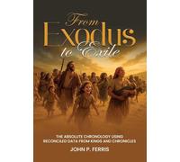 From Exodus to Exile: The Absolute Chronology Using Reconciled Data from Kings and Chronicles