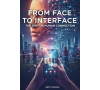 From Face to Interface: The Shift in Human Connection
