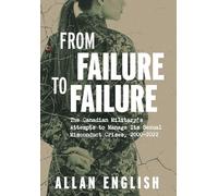 From Failure to Failure: The Canadian Military's Attempts to Manage Its Sexual Misconduct Crises, 2000-2022