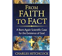 From Faith to Fact: A Born-Again Scientific Case for the Existence of God | Color with Illustrations | God, Science and the Evidence | Observer Effect, Double Slit Experiment | 88 page