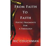 From Faith to Faith: Poetic Fragments for a Theology
