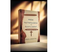 From Faithfulness to Fulfillment: A Christian’s JourneyY