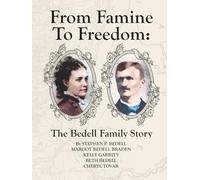 From Famine To Freedom: The Bedell Family Story