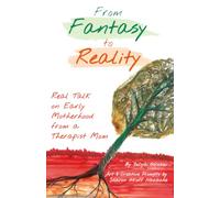 From Fantasy to Reality: Real Talk on Early Motherhood from a Therapist Mom