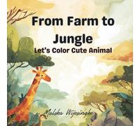 From Farm to Jungle: Let's Color Cute Animals