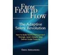 From Fear to Flow: The Adaptive Safety Revolution