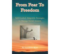 From Fear to Freedom: Self-Guided Adaptable Strategies to Manage Social Anxiety