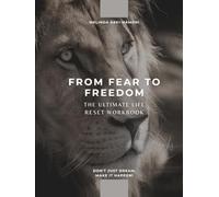 From Fear to Freedom: The Ultimate Life Reset Workbook