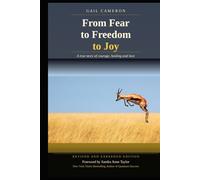 From Fear to Freedom to Joy: Revised and Expanded Edition