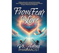 From Fear to Love: Walking Alongside a Beloved Family Member Who Is Addicted to Drugs and Witnessing God's Miracles Through a Pharmacist's Perspective