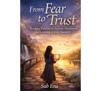 From Fear to Trust: Breaking Patterns of Anxious Attachment and Learning to Love Securely