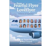 From Fearful Flyer to Loveflyer: 12 Stories of Inspiration