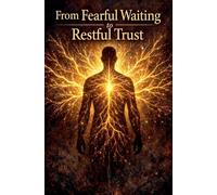 From Fearful Waiting to Restful Trust (Inner Life & Message of the Cross)