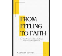 From Feeling to Faith: A 3-Step Framework for Studying the Bible with Confidence