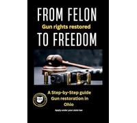 From Felon To Freedom: Gun Rights Restored