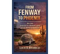 From Fenway To Phoenix: My Life From Son of a Baseball Legend, to U.S. Marine, to Pitchman