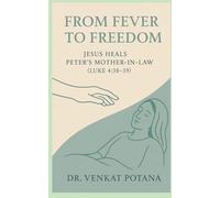 From Fever to Freedom: Jesus Heals Peter’s Mother-in-Law -( Luke 4:38-39)