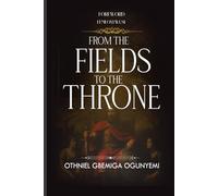 From Fields to the Throne